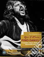 Yes I know... Pino Daniele. Tra pazzia e blues: storia di un Masaniello newpolitano libro