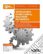 Eserciziario di meccanica, macchine ed energia. Per gli Ist. tecnici industriali indirizzo meccanica, meccatronica ed energia. Con e-book. Con espansione online. Vol. 2 libro