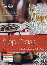 Top class. The cooking, bar and pastry world. Per gli Ist. professionali alberghieri. Con e-book. Con espansione online libro