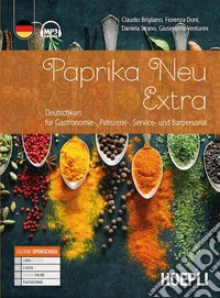 Paprika Neu Extra. Deutschkurs für Gastronomie-, Patisserie, Service- und Barpersonal. Per gli Ist. professionali alberghieri. Con e-book. Con espansione online libro