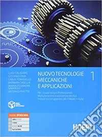 Nuovo Tecnologie meccaniche e applicazioni. Per gli Ist. professionali settore industria e artigianato. Con e-book. Con espansione online. Vol. 1 libro