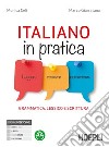 Italiano in pratica. Leggere, scrivere, comunicare. Grammatica lessico e scrittura. Per le Scuole superiori. Con e-book. Con espansione online libro