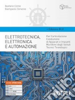 Elettrotecnica, elettronica e automazione. Ediz. blu. Per gli Ist. tecnici tecnologici articolazione conduzione di apparati e impianti marittimi. Con e-book. Con espansione online