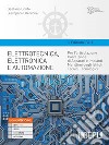 Elettrotecnica, elettronica e automazione. Ediz. blu. Per gli Ist. tecnici tecnologici articolazione conduzione di apparati e impianti marittimi. Con e-book. Con espansione online libro