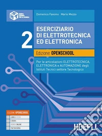 Eserciziario di elettrotecnica ed elettronica. Per gli Ist. tecnici tecnologici articolazioni elettrotecnica, elettronica e automazione. Con e-book. Con espansione online. Vol. 2 libro