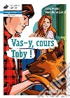 Vas-y, cours Toby! Con espansione online libro