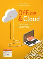 Office & cloud. Libreoffice. Ediz. gialla. Per il biennio delle Scuole superiori. Con e-book. Con espansione online libro