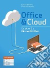 Office & cloud. Microsoft Office. Ediz. blu. Per il biennio delle Scuole superiori. Con e-book. Con espansione online libro