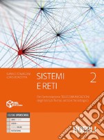 Sistemi e reti. Per gli Ist. tecnici settore tecnologico articolazione telecomunicazioni. Con e-book. Con espansione online. Vol. 2 libro