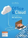 Office & cloud. Microsoft Office laboratorio. Ediz. blu. Per il biennio delle Scuole superiori. Con e-book. Con espansione online libro