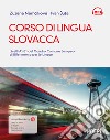 Corso di lingua slovacca. Livelli A1-B1 del quadro comune europeo di riferimento per le lingue. Con ebook. Con tracce audio mp3 libro