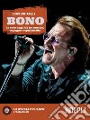 Bono. La voce degli U2 tra musica, impegno e spiritualità libro di Cantarelli Loris