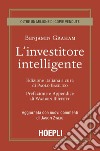 L'investitore intelligente. Aggiornata con i nuovi commenti di Jason Zweig libro