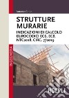 Strutture murarie. Indicazioni di calcolo. Eurocodici EC6, EC8, NTC2018, CIRC. 7/2019 libro