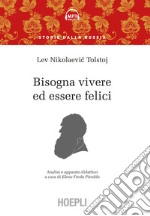 Bisogna vivere ed essere felici. Con audio formato MP3 libro