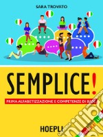 Semplice! Prima alfabetizzazione e competenze di base. Livello pre-A1 libro usato