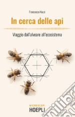 In cerca delle api. Viaggio dall'alveare all'ecosistema libro