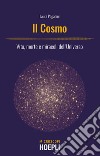 Il cosmo. Vita, morte e miracoli dell'Universo libro