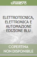 ELETTROTECNICA, ELETTRONICA E AUTOMAZIONE EDIZIONE BLU