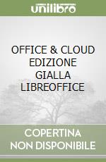 OFFICE & CLOUD EDIZIONE GIALLA LIBREOFFICE libro