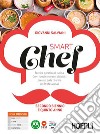 SMARTCHEF SECONDO BIENNIO E QUINTO ANNO + RICETTARIO libro