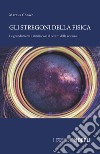 Gli stregoni della fisica. Le grandi menti e il miracolo al centro della scienza libro