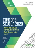 Concorsi scuola 2020. Avvertenze generali. Metodologie didattiche. Guida alle prove scritte e orali libro