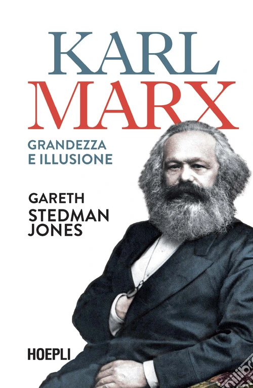 Karl Marx. Grandezza e illusione