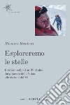 Esploreremo le stelle. Bob Kennedy e Jim Whittaker dai ghiacciai dello Yukon alle elezioni del '68 libro di Recalcati Eleonora