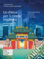 CHIAVE PER IL CINESE MODERNO (LA) libro