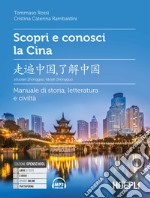 Scopri e conosci la Cina. Manuale di storia, letteratura e civiltà. Con File audio per il download libro