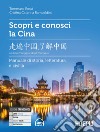 Scopri e conosci la Cina. Manuale di storia, letteratura e civiltà. Con File audio per il download libro