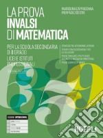 La prova INVALSI di matematica. Per i Licei e gli Ist. Professionali. Con e-book. Con espansione online libro