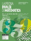 La prova INVALSI di matematica. Per i Licei e gli Ist. Professionali. Con e-book. Con espansione online libro di Cappadonna Mariolina Destri Pierpaolo