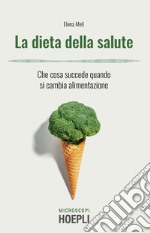 La dieta della salute. Che cosa succede quando si cambia alimentazione