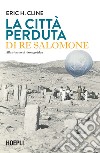 La città perduta di re Salomone. Alla ricerca di Armageddon libro