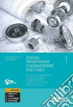 Disegno, progettazione e organizzazione industriale. Con Esercitazioni CAD-CAM. Per gli Ist. tecnici e professionali. Con e-book. Con espansione online libro