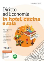 Diritto ed economia in hotel, cucina e sala. Per il primo biennio delle Scuole superiori. Con e-book. Con espansione online libro