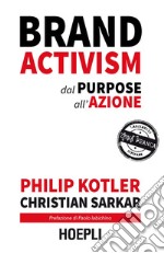 Brand activism. Dal purpose all'azione libro