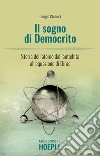 Il sogno di Democrito. L'atomo dall'antichità alla meccanica quantistica libro di Chinnici Giorgio