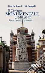 Il Cimitero Monumentale di Milano. Itinerari artistici e culturali libro