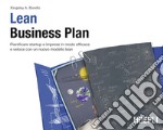 Lean Business Plan. Pianificare startup e imprese in modo efficace e veloce con un nuovo modello lean