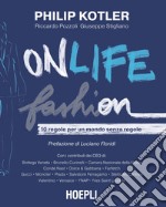 Onlife Fashion. 10 regole per un mondo senza regole libro