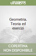 Geometria. Teoria ed esercizi libro usato