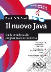 Il nuovo Java. Guida completa alla programmazione moderna libro