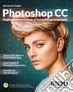 Photoshop CC. Dagli strumenti base al fotoritocco avanzato libro