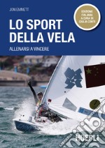 Lo sport della vela. Allenarsi a vincere libro