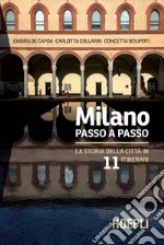 Milano passo a passo. La storia della città in 11 itinerari