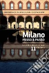 Milano passo a passo. La storia della città in 11 itinerari libro