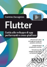 Flutter. Guida allo sviluppo di app performanti e cross-platform libro